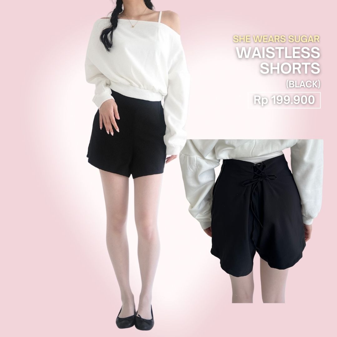 SHEWEARSSUGAR - WAISTLESS SHORTS | Short Wanita | Bawahan Wanita | Pakaian Wanita | Shorts