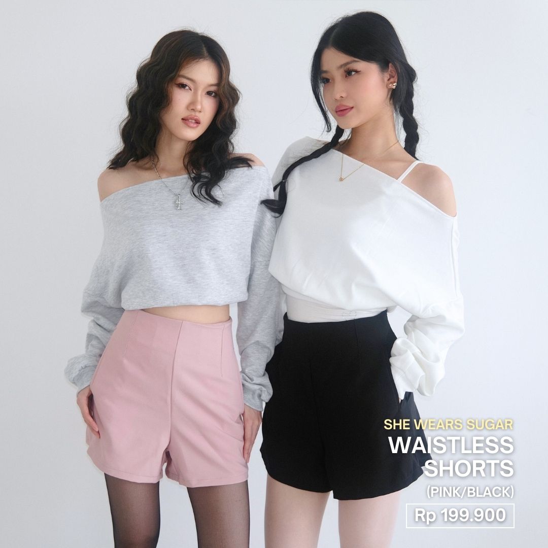 SHEWEARSSUGAR - WAISTLESS SHORTS | Short Wanita | Bawahan Wanita | Pakaian Wanita | Shorts