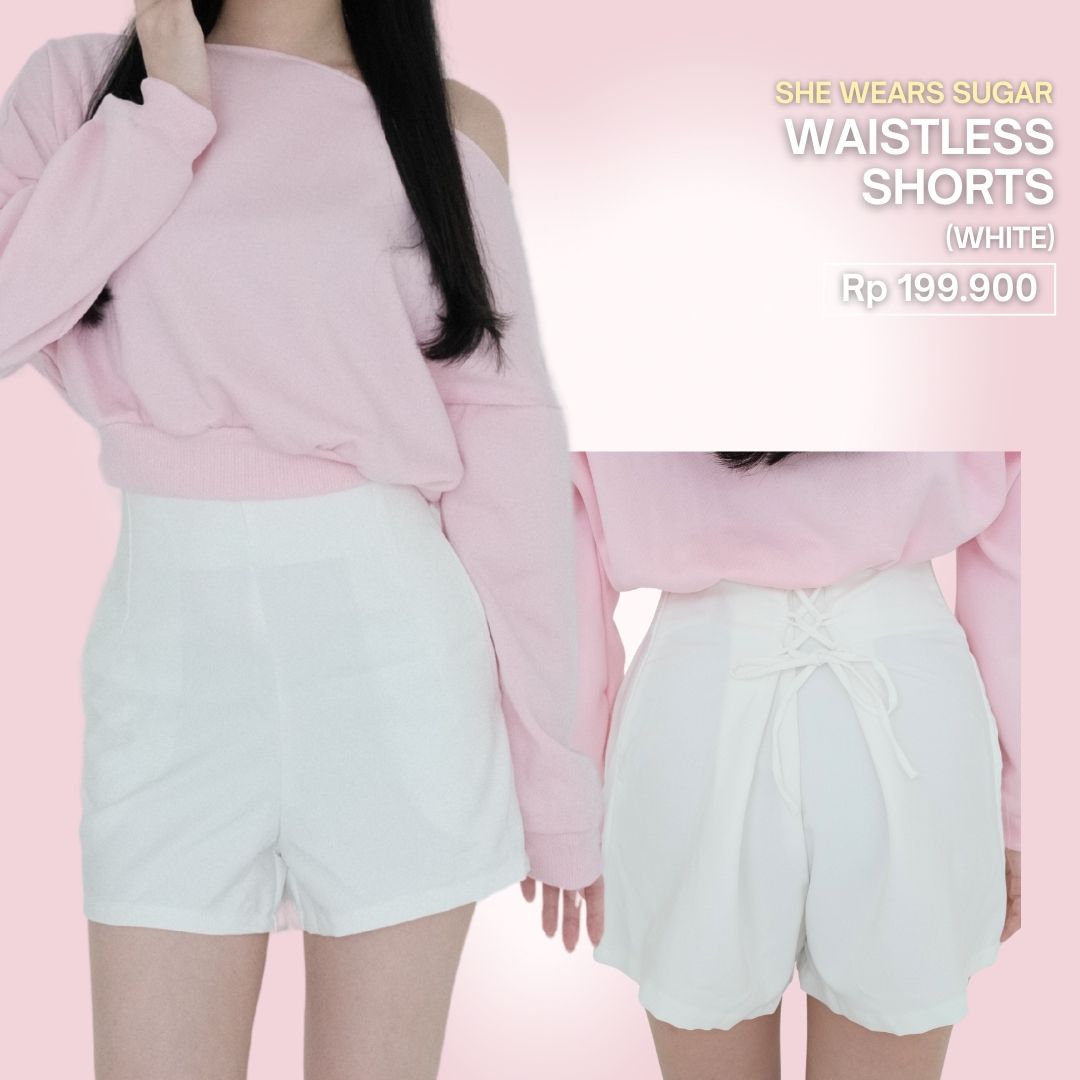 SHEWEARSSUGAR - WAISTLESS SHORTS | Short Wanita | Bawahan Wanita | Pakaian Wanita | Shorts